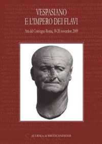 Vespasiano E l'Impero Dei Flavi : Atti del Convegno, Roma, 18-20 Novembre 2009
