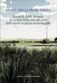 Storie Della Prima Parma. Etruschi, Galli, Romani. Le Origini Della Citta Alla Luce Delle Nuove Scoperte Archeologiche : Catalogo Della Mostra (Parma, Museo Archeologico Nazionale - Palazzo Della Pilotta, 12 Gennaio 2013 - 2 Giugno 2013)