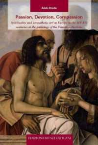 Passion, Devotion, Compassion : Spirituality and 'Empathetic Art' in Europe in the XIV-XVI Centuries in the Paintings of the Vatican Collections
