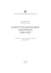 Scritti Di Antiquaria E Botanica (1568-1602)