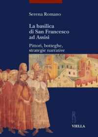 La Basilica Di San Francesco Ad Assisi : Pittori, Botteghe, Strategie Narrative (I Libri Di Viella)