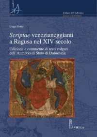 Scriptae Venezianeggianti a Ragusa Nel XIV Secolo : Edizione E Commento Di Testi Volgari Dell'archivio Di Stato Di Dubrovnik