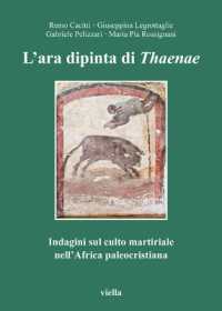 L'Ara Dipinta Di Thaenae : Indagini Sul Culto Martiriale Nell'africa Paleocristiana