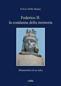 Federico II : La Condanna Della Memoria: Metamorfosi Di Un Mito (I Libri Di Viella)
