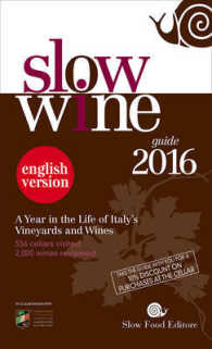 Slow Wine Guide 2016 : A Year in the Life of Italys Vineyards and Wines (Slow Wine Guide) （TRA）