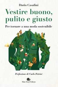 Vestire buono, pulito e giusto : per tornare a una moda sostenibile (AsSaggi)