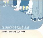 Clubspotting 2.0 : Street and Club Culture