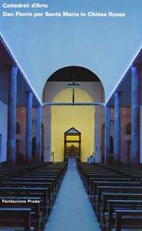 Dan Flavin: Cattedrali d'Arte - Santa Maria in Chiesa Rossa