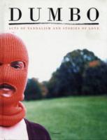 Dumbo : Acts of Vandalism and Stories of Love