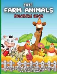 Cute Farm Animals Coloring Book : Super Fun Coloring Pages of Animals on the Farm Cow, Horse, Chicken, Pig, and Many More!
