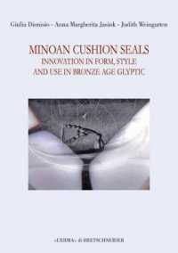 Minoan Cushion Seals : Innovation in Form, Style, and Use in Bronze Age Glyptic