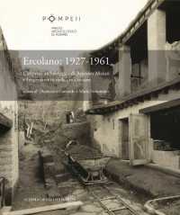 Ercolano : 1927-1961. l'Impresa Archeologica Di Amedeo Maiuri E l'Esperimento Della Citta Museo