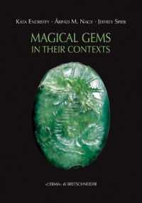 Magical gems in their contexts : proceedings of the International Workshop held at the Museum of Fine Arts, Budapest, 16-18 February 2012 (Studia archaeologica 229) 〈229〉