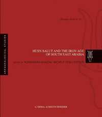 Husn Salut and the Iron Age of South East Arabia : Excavations of the Italian Mission to Oman 2004-2014
