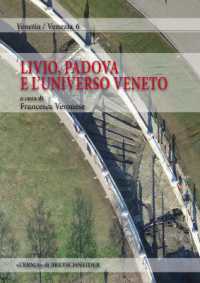 Livio, Padova e l'universo veneto nel bimillenario della morte dello storico : atti della giornata di studio (Padova, 19 ottobre 2017) (Venetia/Venezia 6) 〈6〉