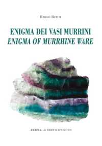 L'Enigma Dei Vasi Murrini / the Enigma of Murrhine Ware : Leggende, Storia, Letteratura, Indagine Archeogemmologica. / Legends, History, Literature, an Archaeogeomological Investigation