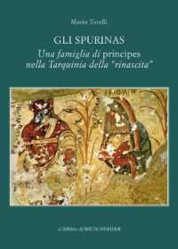 Gli Spurinas : una famiglia di principes nella Tarquinia della "rinascita" (Studia archaeologica, 232) 〈232〉