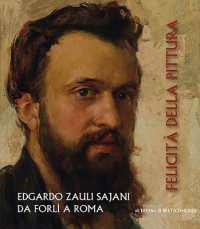 Felicità della pittura : Edgardo Zauli Sajani (1874-1944) da Forlì a Roma