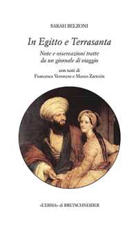 In Egitto e Terrasanta : note e osservazioni tratte da un giornale di viaggio (L'eredità dell'antico 17) 〈17〉