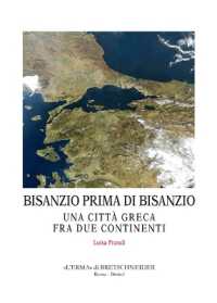 Bisanzio prima di Bisanzio : una città greca fra due continenti (Monografie / Centro ricerche e documentazione sull'antichità classica 50) 〈50〉