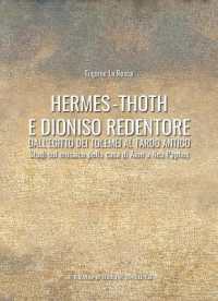 Hermes-Thoth e Dioniso redentore : dall'Egitto dei Tolemei al tardo-antico : studi sul mosaico della Casa di Aion a Nea Paphos (Bullettino della Commissione archeologica comunale di Roma. Supplementi 28) 〈28〉