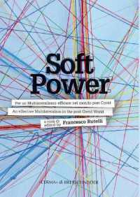 Soft power : per un multilateralismo efficace nel mondo post Covid : contributi e atti della I Venice Soft Power Conference = an effective multilateralism in the post Covid world : original texts and proceedings of the first Venice Soft Power Confere
