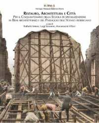 Restauro, architettura e città : per il cinquantenario della Scuola di specializzazione in beni architettonici e del paesaggio dell'Ateneo federiciano (HeRMeS 1) 〈1〉