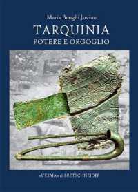 Tarquinia : potere e orgoglio (Studia archaeologica, 251) 〈251〉