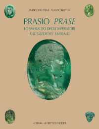 Prasio : lo smeraldo degli imperatori : indagine archeogemmologica sulle pietre verdi di Plinio = Prase : the emperors' emerald : an archeogemmological investigation of Pliny's green stones (Bibliotheca archaeologica, 75) 〈75〉