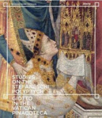 Studies on the Stefaneschi Polyptych : Giotto in the Vatican Pinacoteca