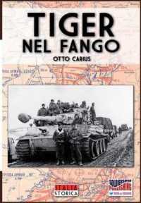 Tiger nel fango: La vita e i combattimenti del comandante di panzer Otto Carius (Italia Storica") 〈1〉