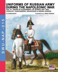Uniforms of Russian army during the Napoleonic war vol.10: Cavalry: Cuirassiers, Dragoons & Horse-Jägers