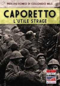 Caporetto : l'utile strage (Italia storica 044) 〈044〉