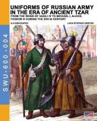 Uniforms of Russian army in the era of ancient Tzar: From the Reign of Vasili IV to Michael I, Alexis, Feodor III during the XVII th century (Soldiers, Weapons & Uniforms 600") 〈4〉