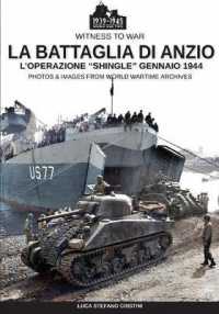 La battaglia di Anzio : l'Operazione Shingle gennaio 1944 : photos & images from world wartime archives (Witness to war 001) 〈001〉