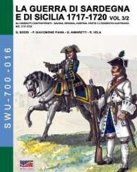 La guerra di Sardegna e di Sicilia 1717-1720 vol. 3/2: Gli eserciti contrapposti: Savoia, Spagna, Austria. Parte 3 L'esercito austriaco nel 1717-1720 (Soldiers, Weapons & Uniforms 700") 〈16〉