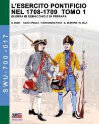 L'esercito pontificio nel 1708-1709 : guerra di Comacchio e di Ferrara (Soldiers, weapons & uniforms 017) 〈017〉