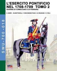 L'esercito pontificio nel 1708-1709 : guerra di Comacchio e di Ferrara (Soldiers, weapons & uniforms 018) 〈018〉