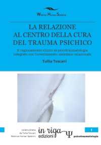 La Relazione Al Centro Della Cura del Trauma Psichico : Il ragionamento clinico in psicotraumatologia integrato con l'orientamento sistemico-relazionale (Psicotramatologia)