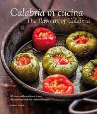 Calabria in cucina : The flavours of Calabria （Bilingual）