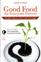 Good Food for Everyone Forever : A People's Takeover of the World's Food Supply