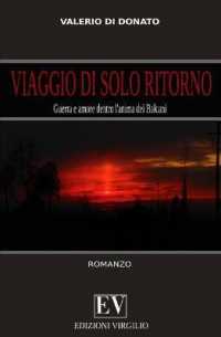 Viaggio Di Solo Ritorno : Guerra E Amore Dentro l'Anima Dei Balcani