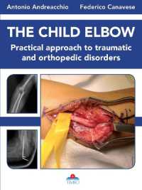 The Child Elbow : Practical Approach to Traumatic and Orthopedic Disorders
