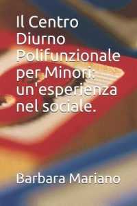 Il Centro Diurno Polifunzionale per Minori : un'esperienza nel sociale.