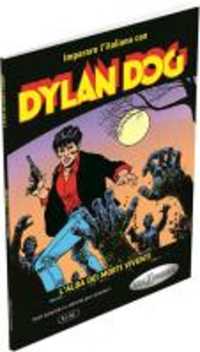 Dylan Dog - L'alba dei morti viventi : Imparare l'italiano con i fumetti. B1-B2