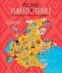 My Mini Veneto & Venice : Discovering the land of Gondolas, Splendid Villas and Carnival