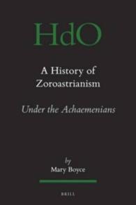 Religion : A History of Zoroastrianism - Zoroastrianism under the Achaemenians (Ancient Near East) 〈002〉