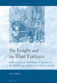 ヨーロッパ中世～近世のよろい<br>The Knight and the Blast Furnace : A History of the Metallurgy of Armour in the Middle Ages & the Early Modern Period (History of Warfare, 12)