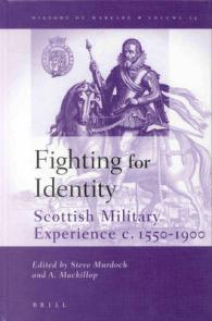 Fighting for Identity : Scottish Military Experience C. 1550-1900 (History of Warfare, 15)