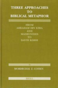 Three Approaches to Biblical Metaphor : From Abraham Ibn Ezra and Maimonides to David Kimhi (Etudes Sur Le Judaisme Medieval)